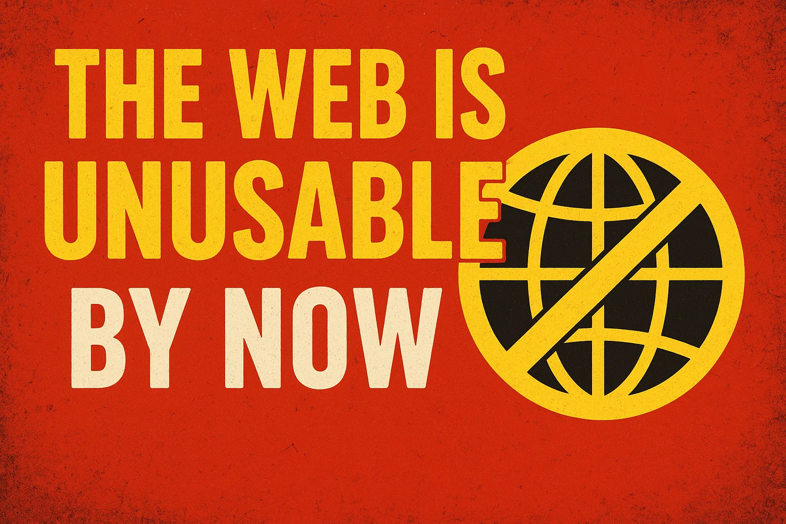 The web is unusable by now